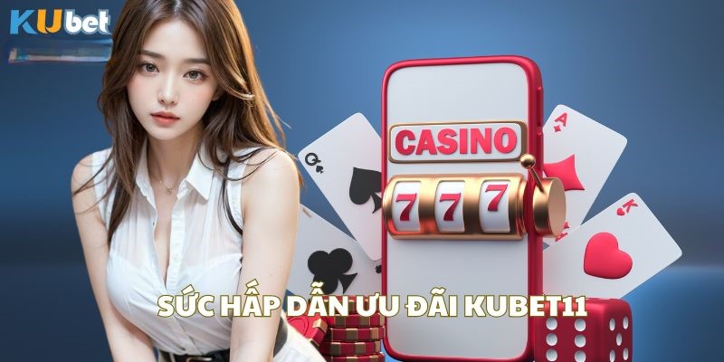 Khuyến mãi hấp dẫn tại Kubet11: Nhận thưởng đặc biệt cho người chơi mới!